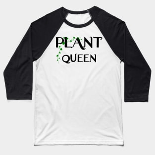 Plant Queen Baby! Baseball T-Shirt